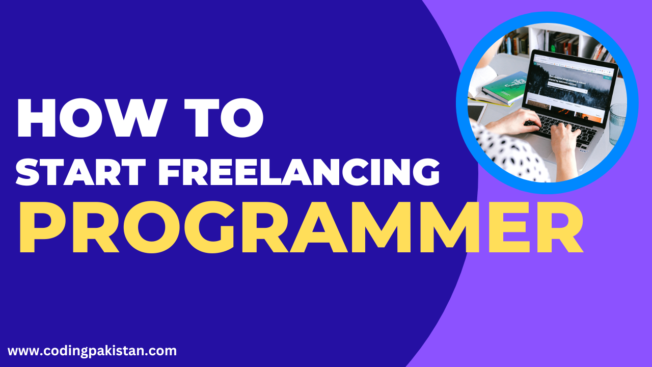 How To Start Freelancing As a Programmer 7 Tips
